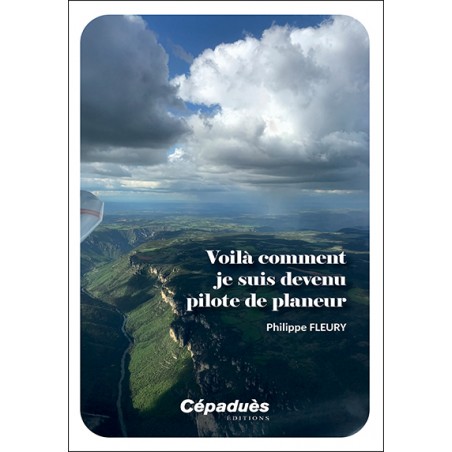 Voilà comment je suis devenu pilote de planeur