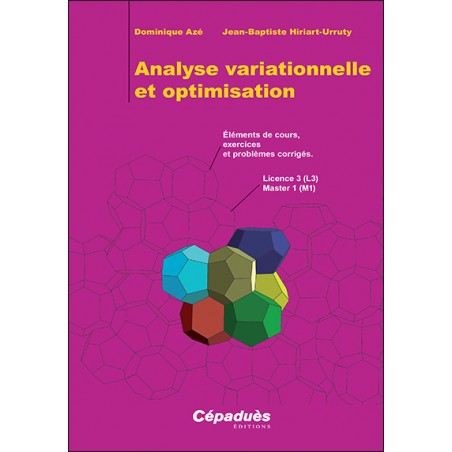 Analyse variationnelle et optimisation. Éléments de cours,  exercices et problèmes corrigés. Licence 3 (L3) Master 1 (M1)