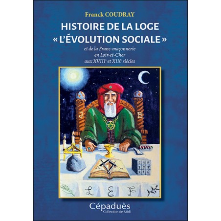 Histoire de la loge « L’Évolution Sociale » et de la Franc-maçonnerie en Loir-et-Cher aux XVIIIe et XIXe siècles