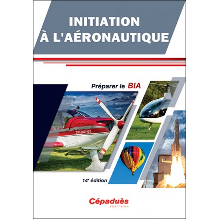 Initiation à l'Aéronautique - Préparer le BIA - 14e édition