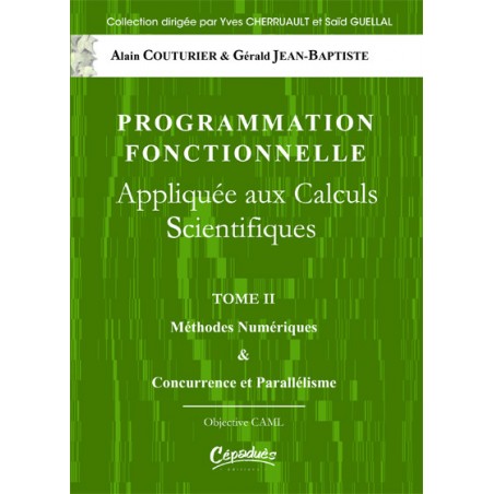 Programmation Fonctionnelle appliquée aux calculs scientifiques Tome II