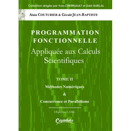 Programmation Fonctionnelle appliquée aux calculs scientifiques Tome II Programmation Fonctionnelle appliquée aux calculs scientifiques Tome II