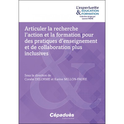 Articuler la recherche l’action et la formation pour des pratiques d’enseignement et de collaboration plus inclusives