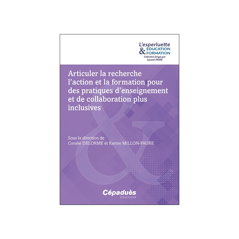 Articuler la recherche l’action et la formation pour des pratiques d’enseignement et de collaboration plus inclusives