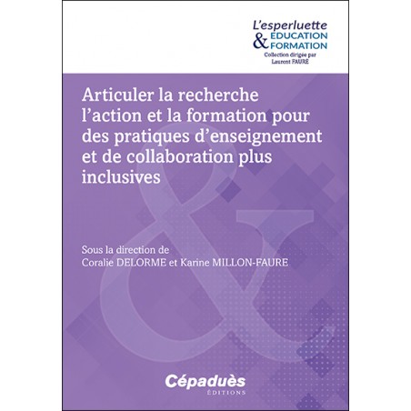 Articuler la recherche l’action et la formation pour des pratiques d’enseignement et de collaboration plus inclusives