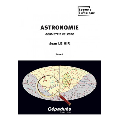 Astronomie. Tome 1 : Géométrie céleste