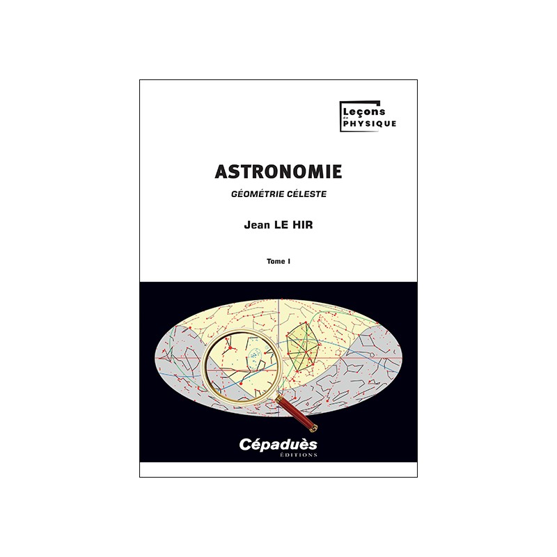 Astronomie. Tome 1 : Géométrie céleste