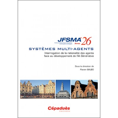 JFSMA 2026. Systèmes multi-agents : Interrogation de la rationalité des agents face au développement de l’IA Générative.