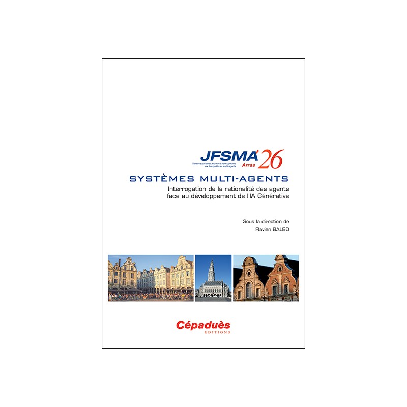 JFSMA 2026. Systèmes multi-agents : Interrogation de la rationalité des agents face au développement de l’IA Générative.