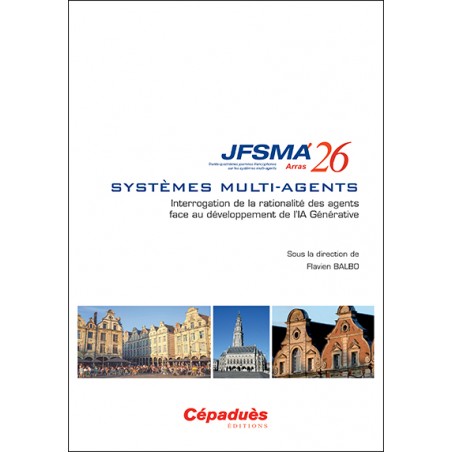 JFSMA 2026. Systèmes multi-agents : Interrogation de la rationalité des agents face au développement de l’IA Générative.