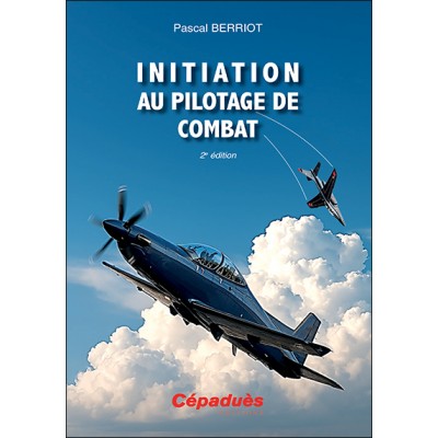Initiation au pilotage de combat. 2e édition