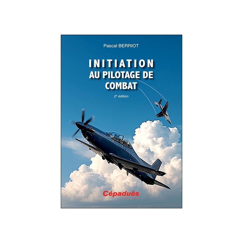 Initiation au pilotage de combat. 2e édition