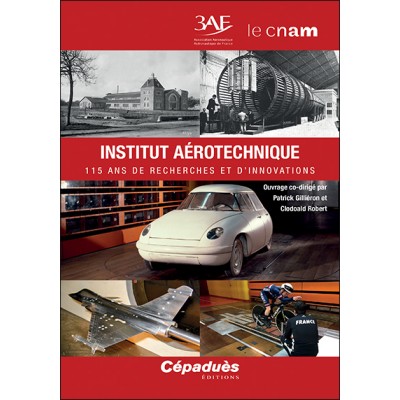 Institut aérotechnique. 115 ans de recherches et d’innovations (3 AF)