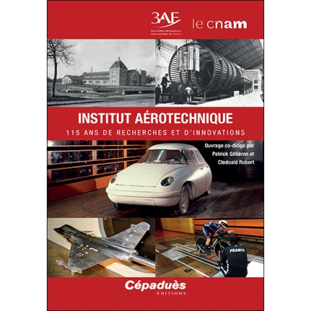 Institut aérotechnique. 115 ans de recherches et d’innovations (3 AF)