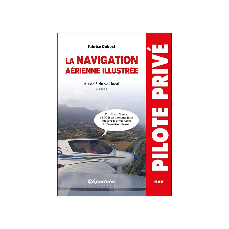 La navigation aérienne illustrée. Au-delà du vol local 2e édition