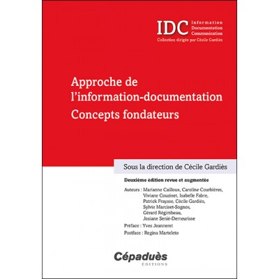 Approche de l'information-documentation. Concepts fondateurs (IDC). Deuxième édition revue et augmentée
