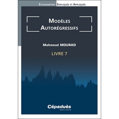 Modèles Autorégressifs (AR). Livre 7. Économétrie Expliquée et Appliquée