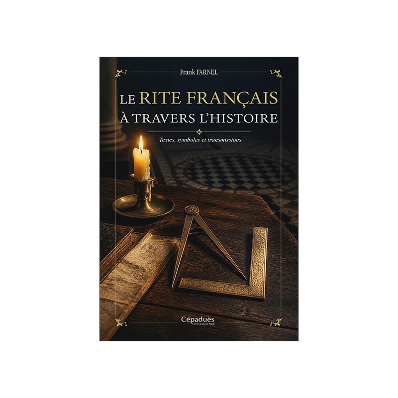 Le Rite Français à travers l’histoire. Textes, symboles et transmissions