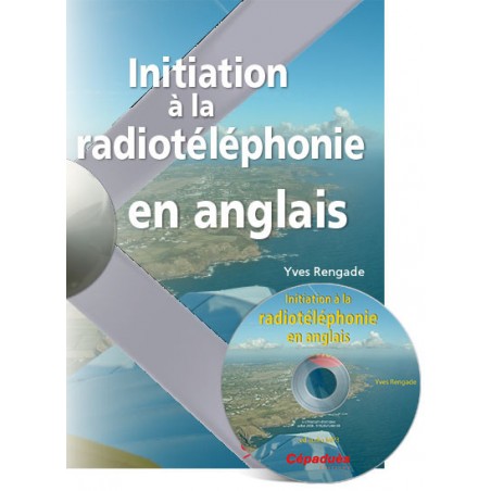 Initiation à la Radiotéléphonie en Anglais (avec CD fichiers MP3)