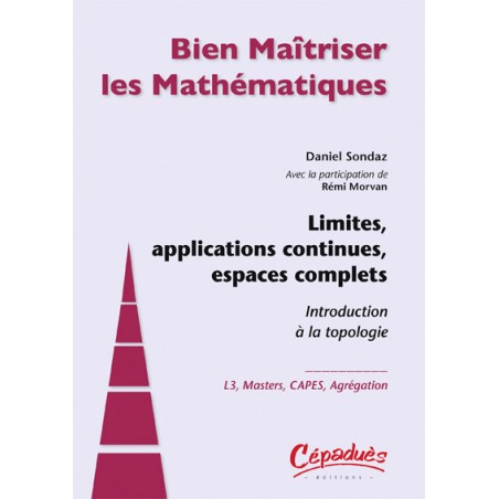 Limites, applications continues espaces complets: Introduction à la topologie