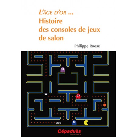 L'Âge d'Or...  Histoire des consoles de jeux de salon