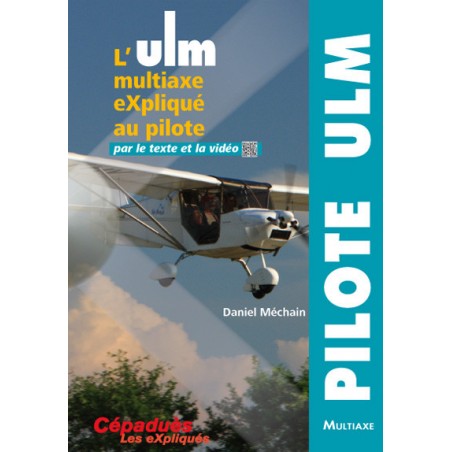 L'ULM Multiaxe eXpliqué au Pilote par le texte et la vidéo L'ULM Multiaxe eXpliqué au Pilote par le texte et la vidéo