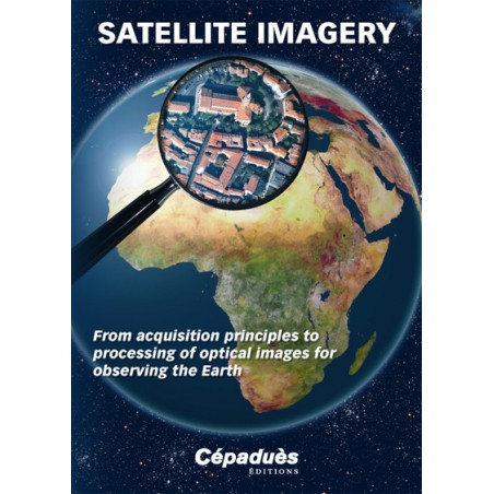 Satellite Imagery. From acquisition principles to processing of optical images for observing the Earth