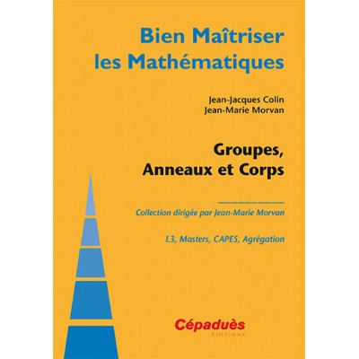Groupes, Anneaux et Corps