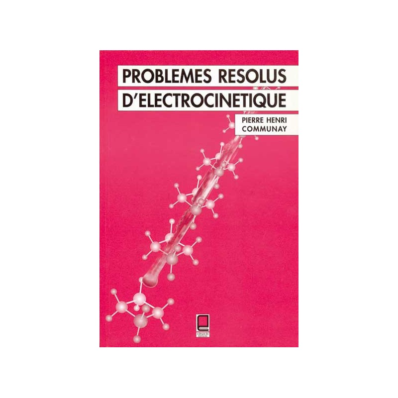 PROBLÈMES RÉSOLUS D'ÉLECTROCINÉTIQUE
