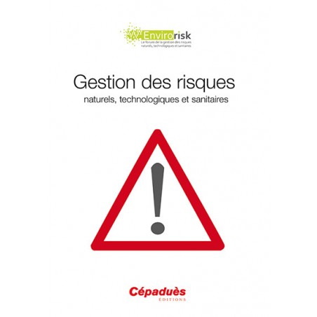 Gestion des risques naturels, technologiques  et sanitaires (congrès Envirorisk 2014)