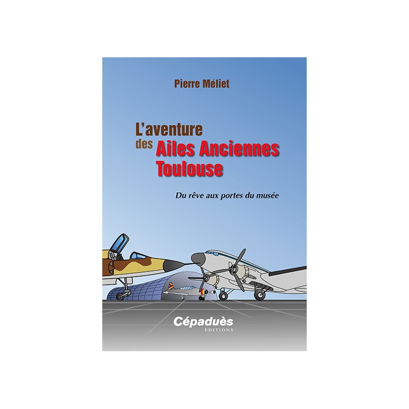 L'aventure des Ailes Anciennes Toulouse