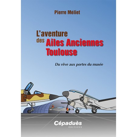 L'aventure des Ailes Anciennes Toulouse