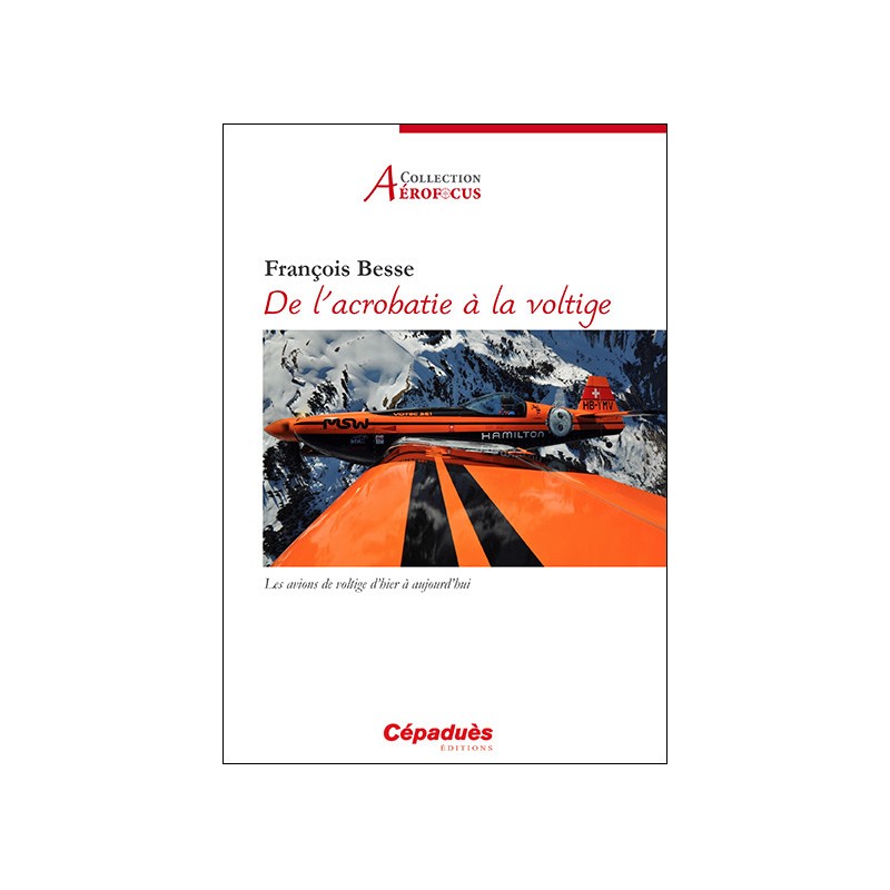 De l'acrobatie à la voltige. Les avions de voltige d'hier à aujourd'hui