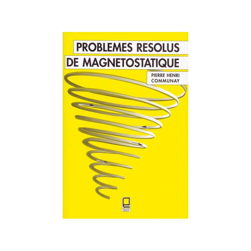 PROBLÈMES RÉSOLUS DE MAGNÉTOSTATIQUE