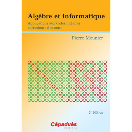 Algèbre et informatique - Applications aux codes linéaires correcteurs d'erreurs 2e éd.
